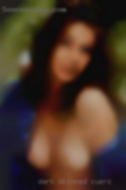 Dark in Cuero skinned, thick, loves to give head.