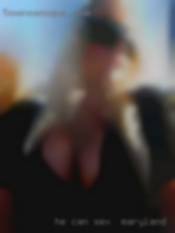 He can sex in Maryland watch if anything.